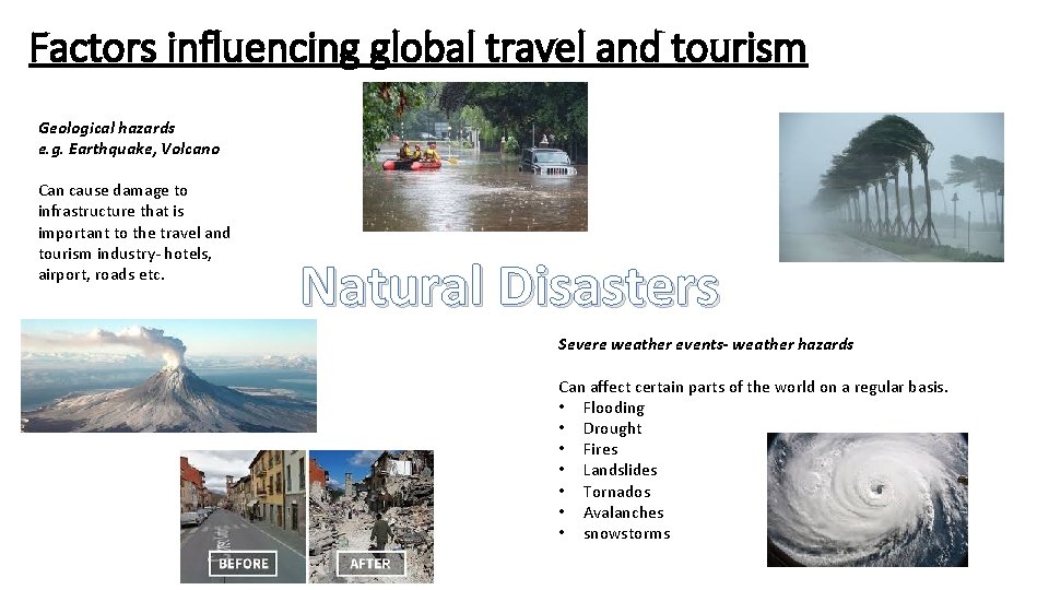 Factors influencing global travel and tourism Geological hazards e. g. Earthquake, Volcano Can cause