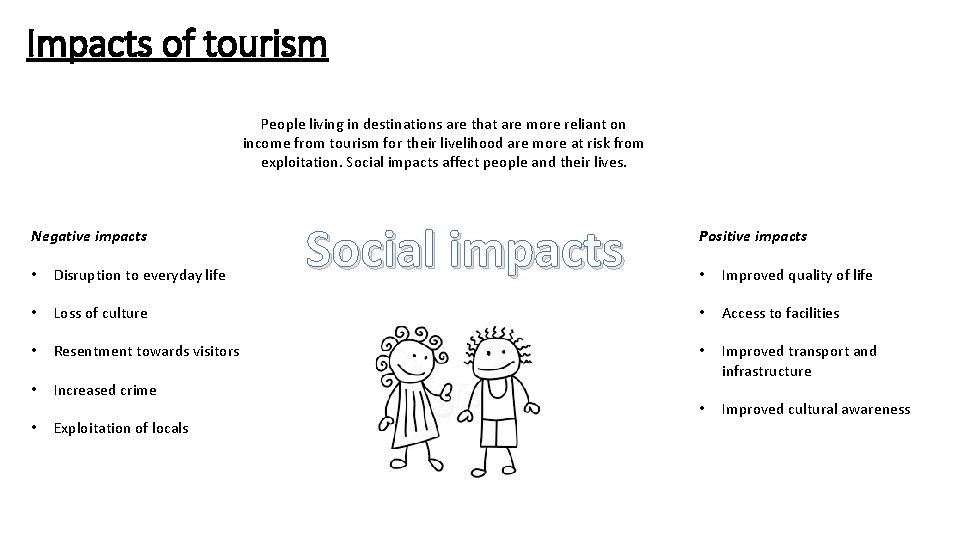 Impacts of tourism People living in destinations are that are more reliant on income