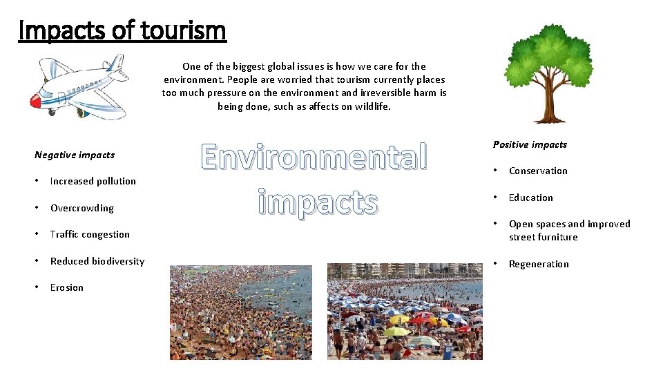 Impacts of tourism One of the biggest global issues is how we care for