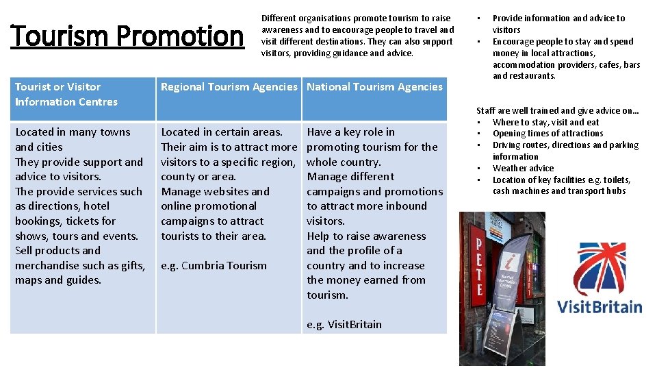 Tourism Promotion Different organisations promote tourism to raise awareness and to encourage people to