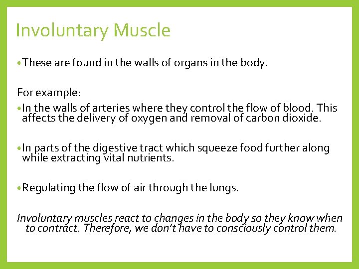 Involuntary Muscle • These are found in the walls of organs in the body.