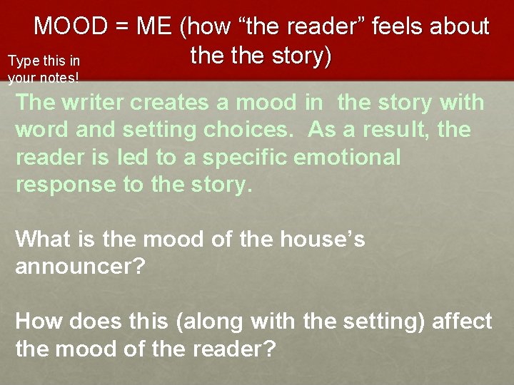 MOOD = ME (how “the reader” feels about the story) Type this in your