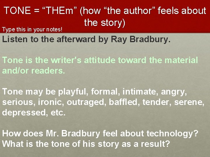 TONE = “THEm” (how “the author” feels about the story) Type this in your