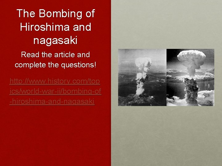 The Bombing of Hiroshima and nagasaki Read the article and complete the questions! http: