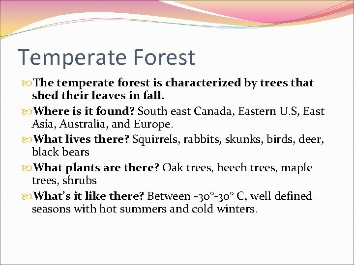 Temperate Forest The temperate forest is characterized by trees that shed their leaves in