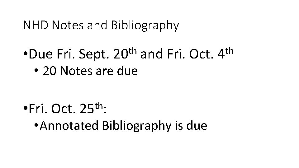 NHD Notes and Bibliography • Due Fri. Sept. 20 th and Fri. Oct. 4