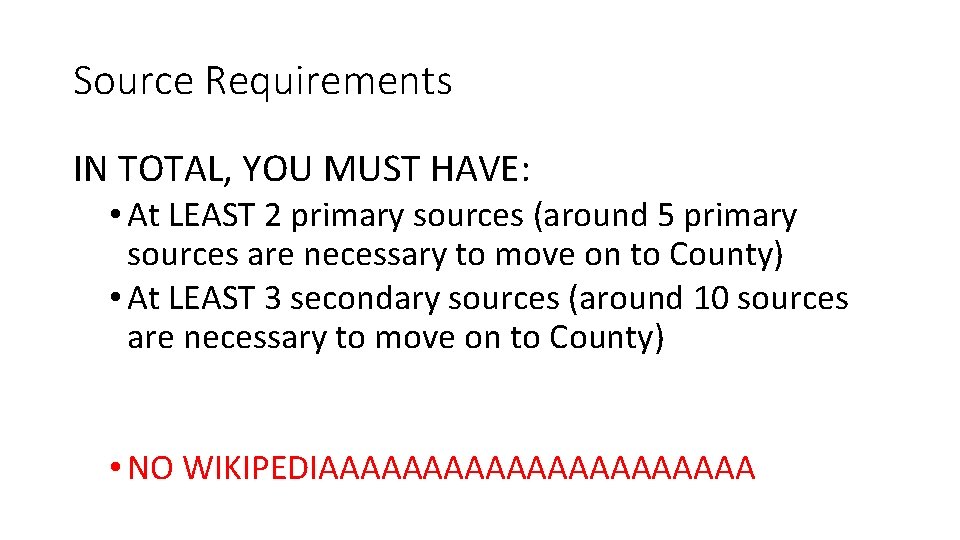 Source Requirements IN TOTAL, YOU MUST HAVE: • At LEAST 2 primary sources (around