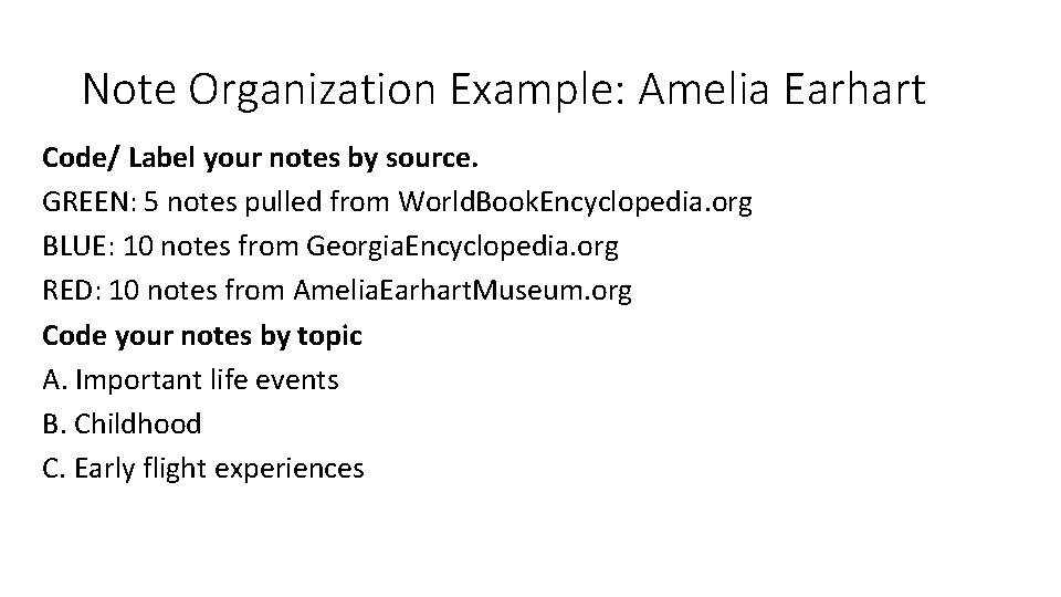 Note Organization Example: Amelia Earhart Code/ Label your notes by source. GREEN: 5 notes
