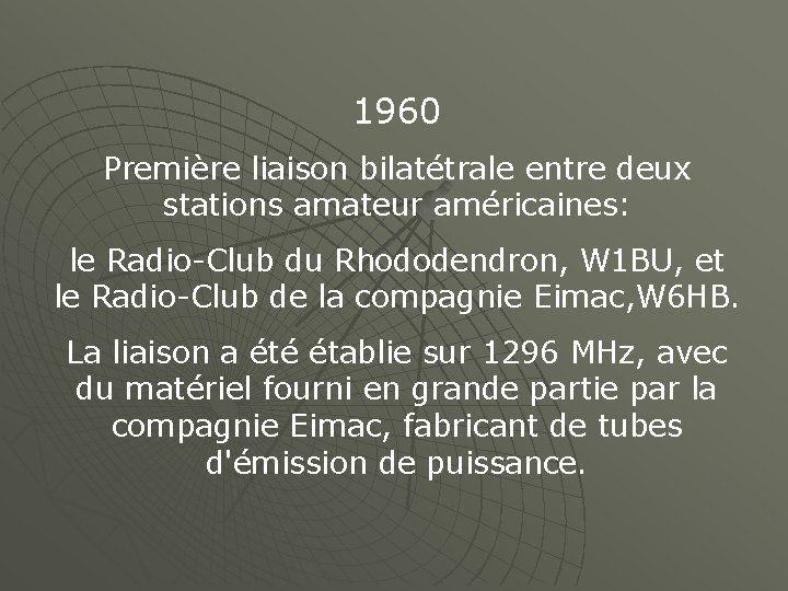 1960 Première liaison bilatétrale entre deux stations amateur américaines: le Radio-Club du Rhododendron, W