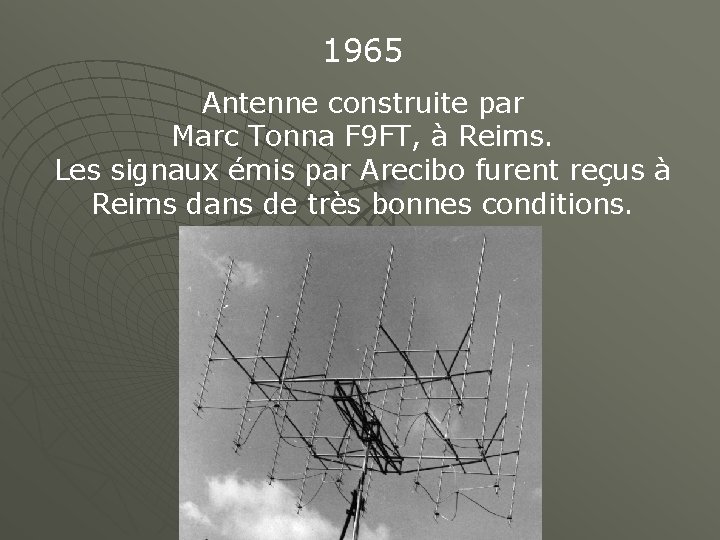 1965 Antenne construite par Marc Tonna F 9 FT, à Reims. Les signaux émis