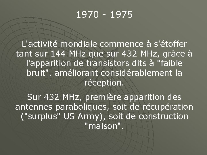 1970 - 1975 L'activité mondiale commence à s'étoffer tant sur 144 MHz que sur