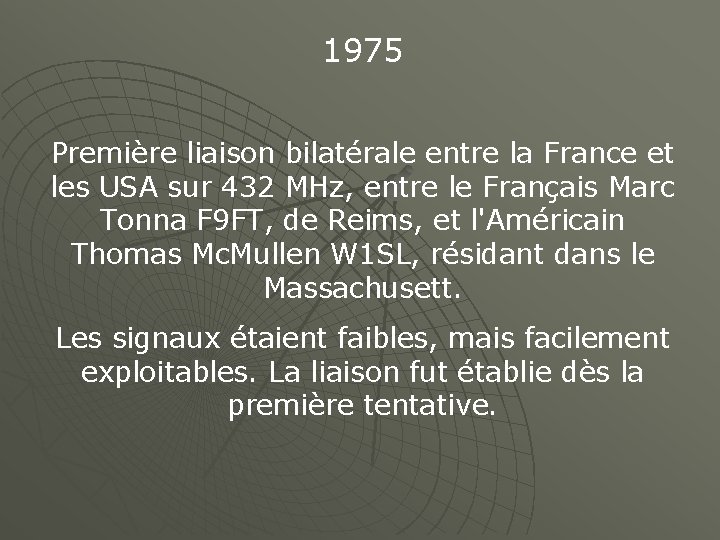 1975 Première liaison bilatérale entre la France et les USA sur 432 MHz, entre