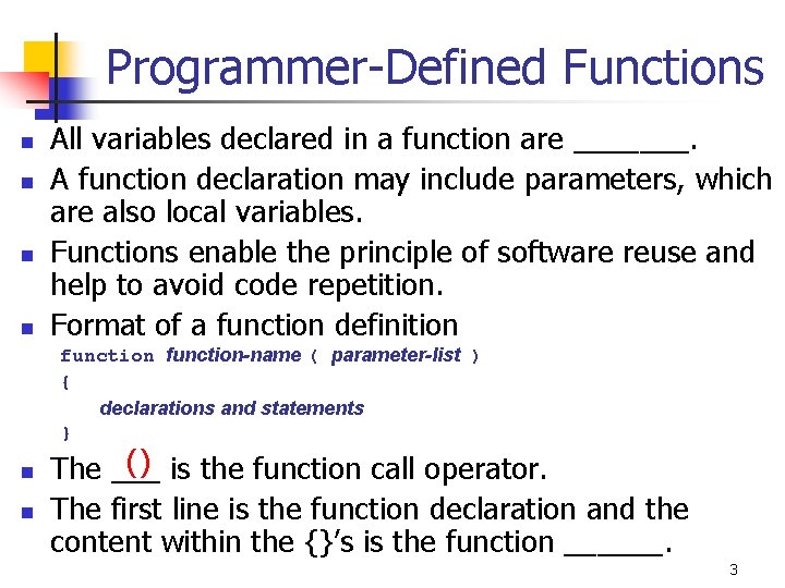 Programmer-Defined Functions n n All variables declared in a function are _______. A function Programmer-Defined Functions n n All variables declared in a function are _______. A function