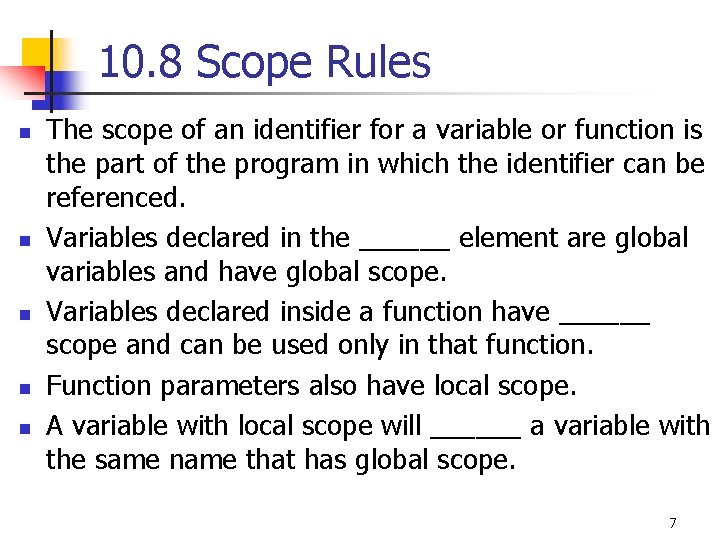 10. 8 Scope Rules n n n The scope of an identifier for a 10. 8 Scope Rules n n n The scope of an identifier for a
