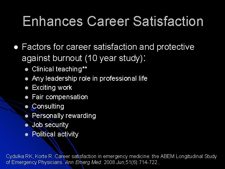 Enhances Career Satisfaction Factors for career satisfaction and protective against burnout (10 year study):