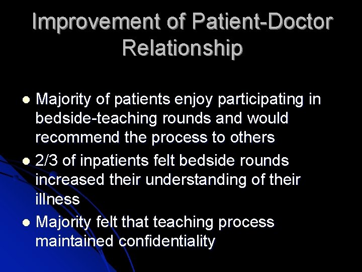 Improvement of Patient-Doctor Relationship Majority of patients enjoy participating in bedside-teaching rounds and would