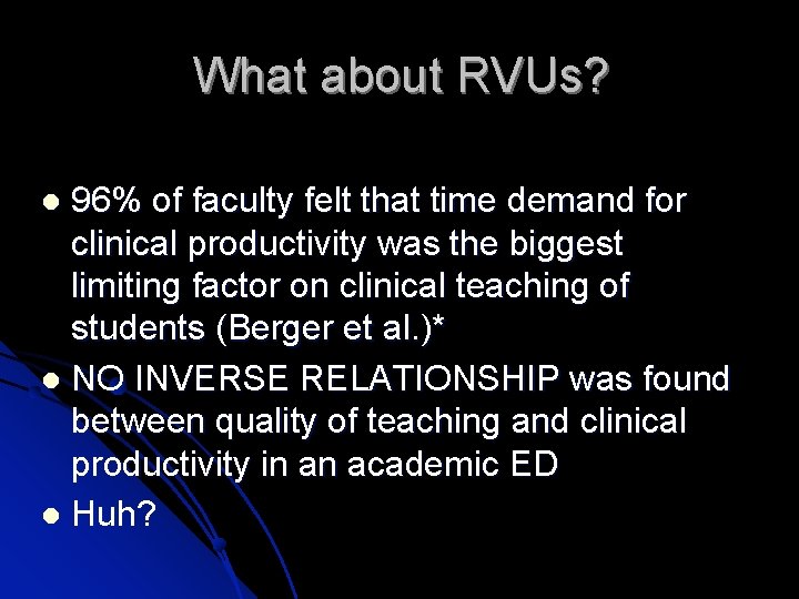 What about RVUs? 96% of faculty felt that time demand for clinical productivity was