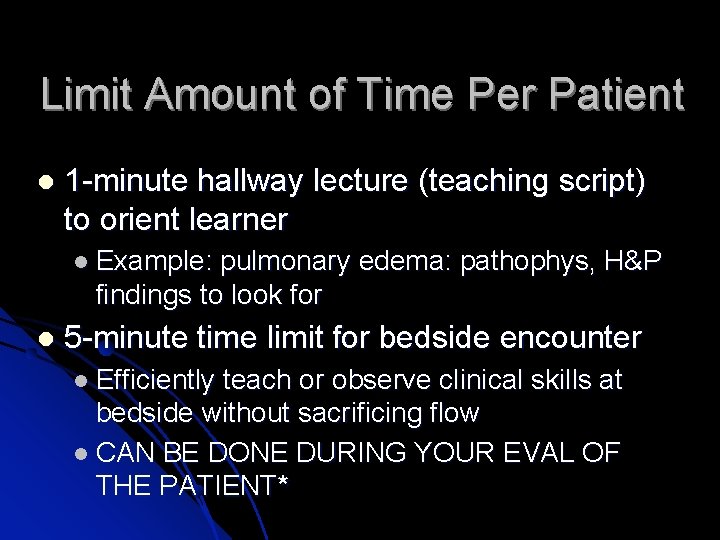 Limit Amount of Time Per Patient 1 -minute hallway lecture (teaching script) to orient