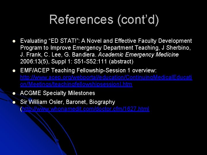 References (cont’d) Evaluating “ED STAT!”: A Novel and Effective Faculty Development Program to Improve