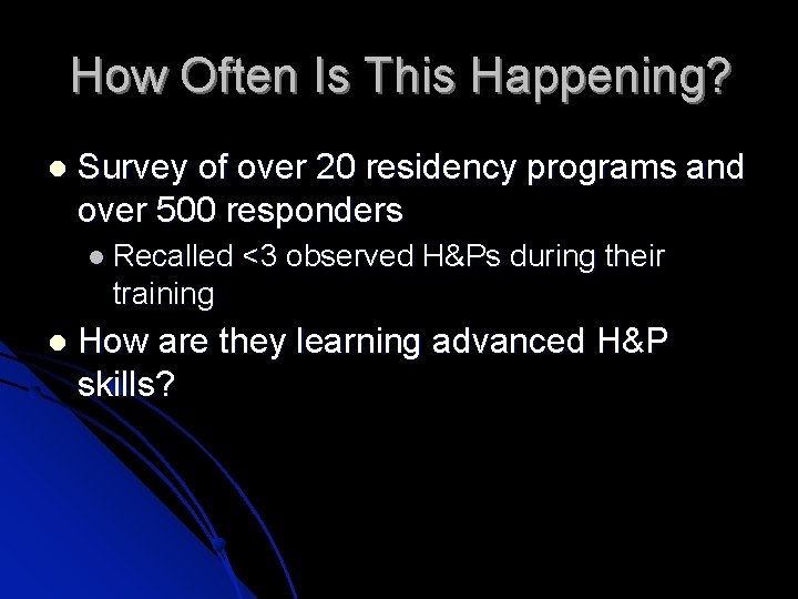 How Often Is This Happening? Survey of over 20 residency programs and over 500