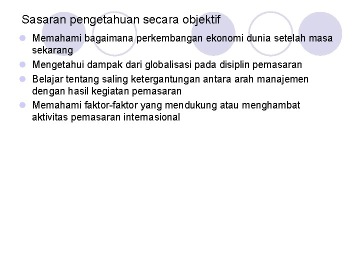 Sasaran pengetahuan secara objektif l Memahami bagaimana perkembangan ekonomi dunia setelah masa sekarang l