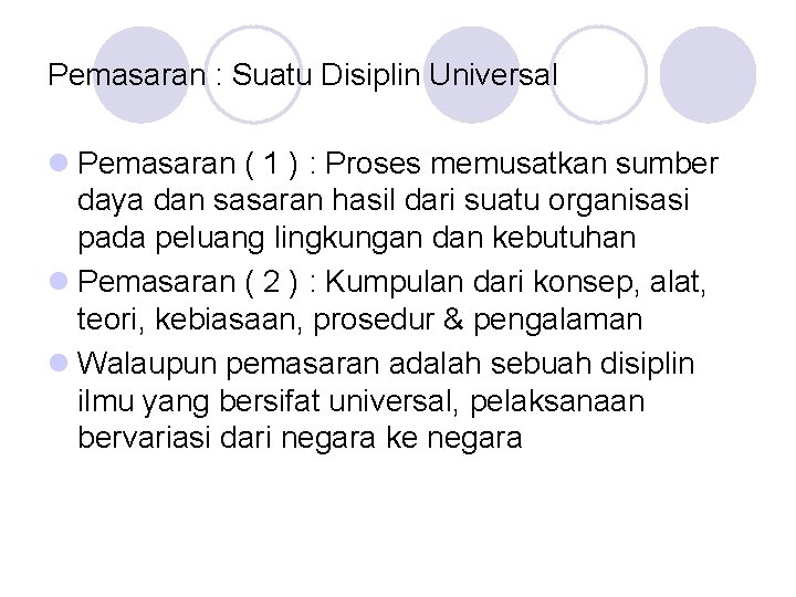 Pemasaran : Suatu Disiplin Universal l Pemasaran ( 1 ) : Proses memusatkan sumber