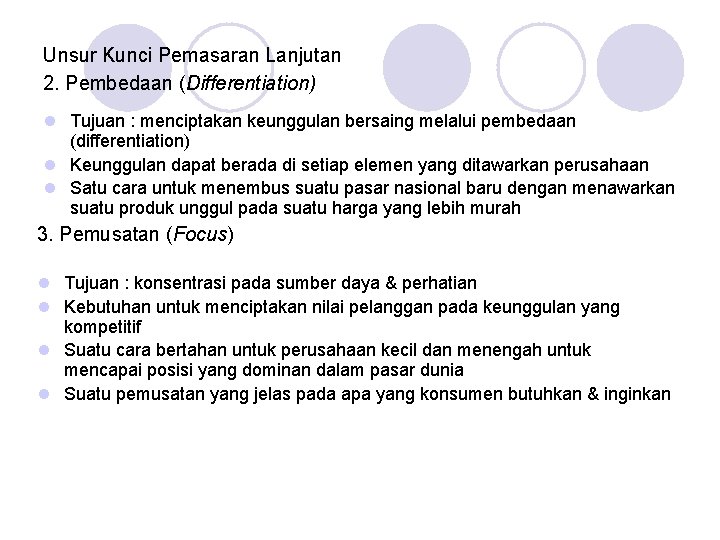 Unsur Kunci Pemasaran Lanjutan 2. Pembedaan (Differentiation) l Tujuan : menciptakan keunggulan bersaing melalui