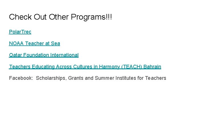 Check Out Other Programs!!! Polar. Trec NOAA Teacher at Sea Qatar Foundation International Teachers