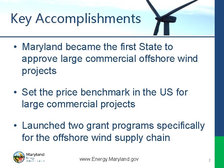 Key Accomplishments • Maryland became the first State to approve large commercial offshore wind