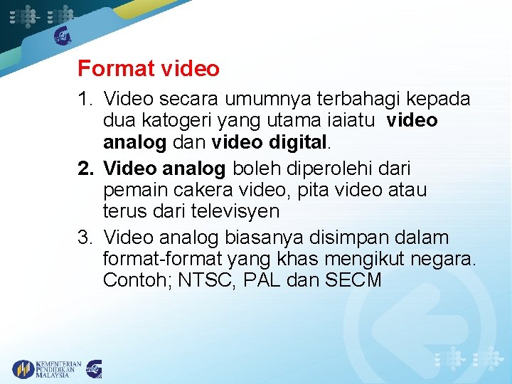 Format video 1. Video secara umumnya terbahagi kepada dua katogeri yang utama iaiatu video