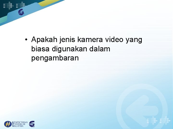  • Apakah jenis kamera video yang biasa digunakan dalam pengambaran 