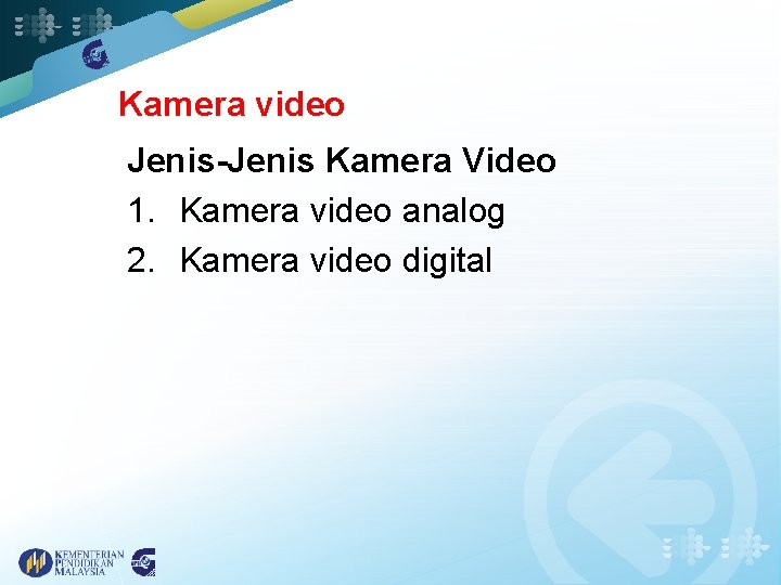 Kamera video Jenis-Jenis Kamera Video 1. Kamera video analog 2. Kamera video digital 