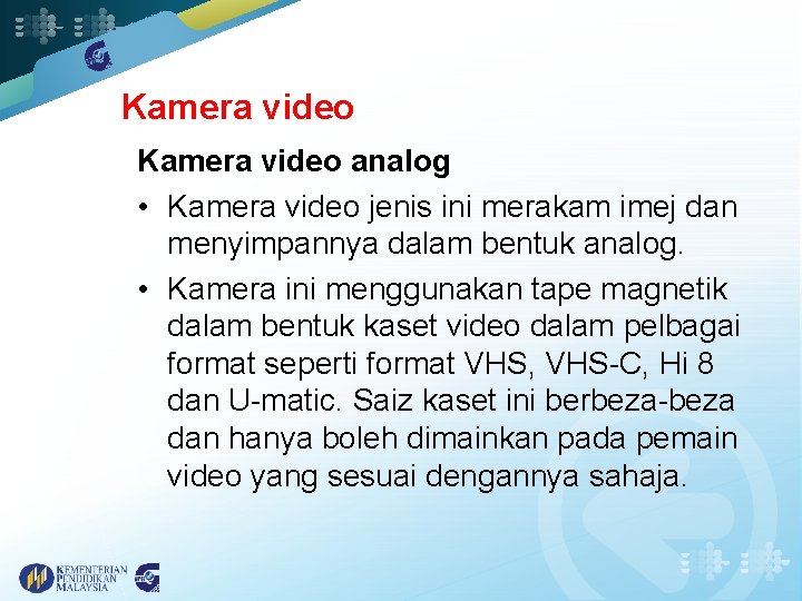 Kamera video analog • Kamera video jenis ini merakam imej dan menyimpannya dalam bentuk