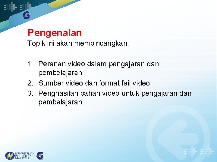 Pengenalan Topik ini akan membincangkan; 1. Peranan video dalam pengajaran dan pembelajaran 2. Sumber