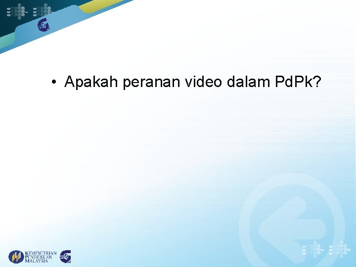  • Apakah peranan video dalam Pd. Pk? 