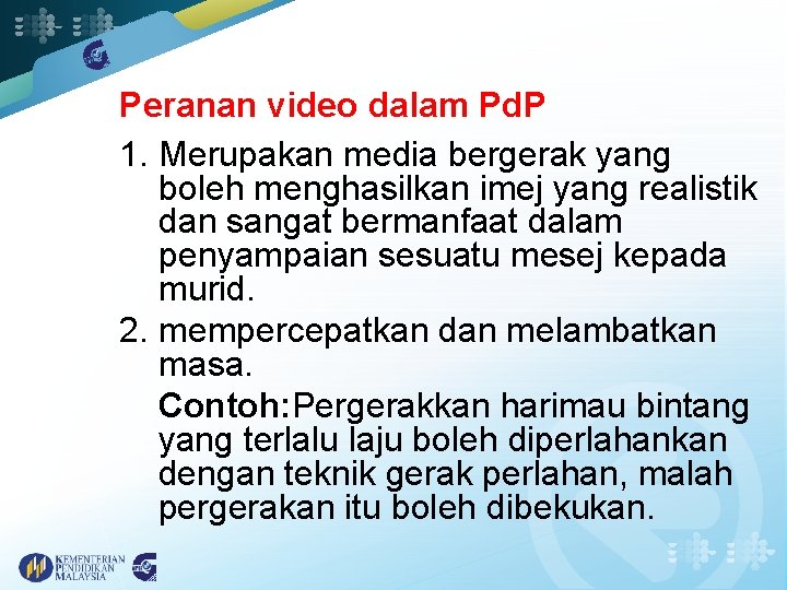 Peranan video dalam Pd. P 1. Merupakan media bergerak yang boleh menghasilkan imej yang