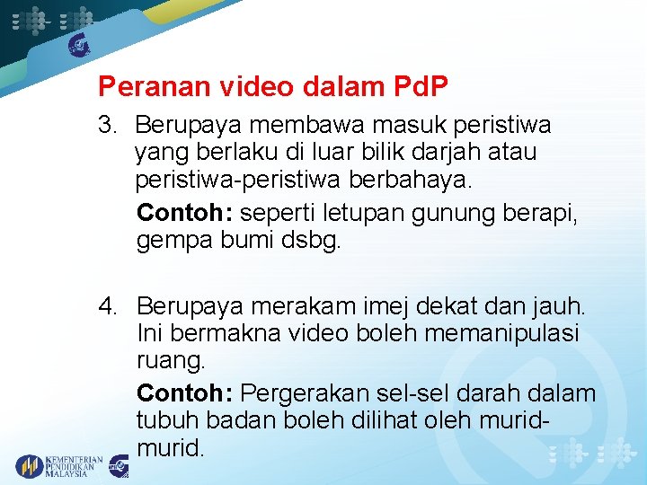 Peranan video dalam Pd. P 3. Berupaya membawa masuk peristiwa yang berlaku di luar