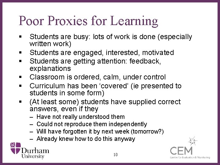 Poor Proxies for Learning § § § Students are busy: lots of work is