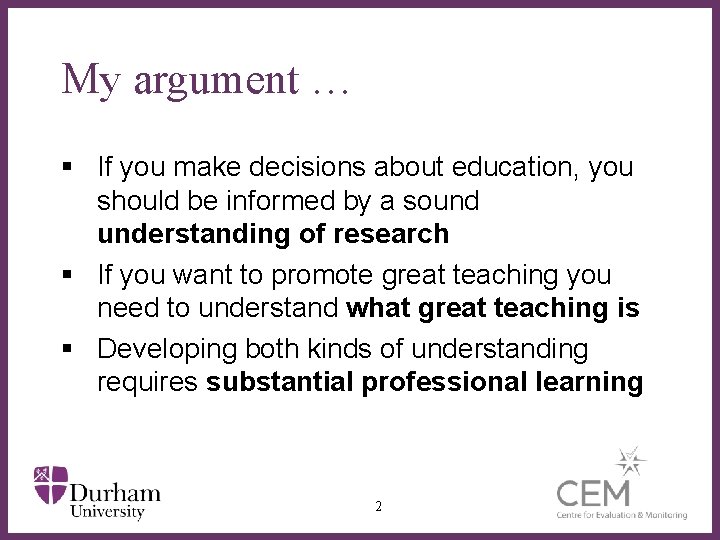 My argument … § If you make decisions about education, you should be informed