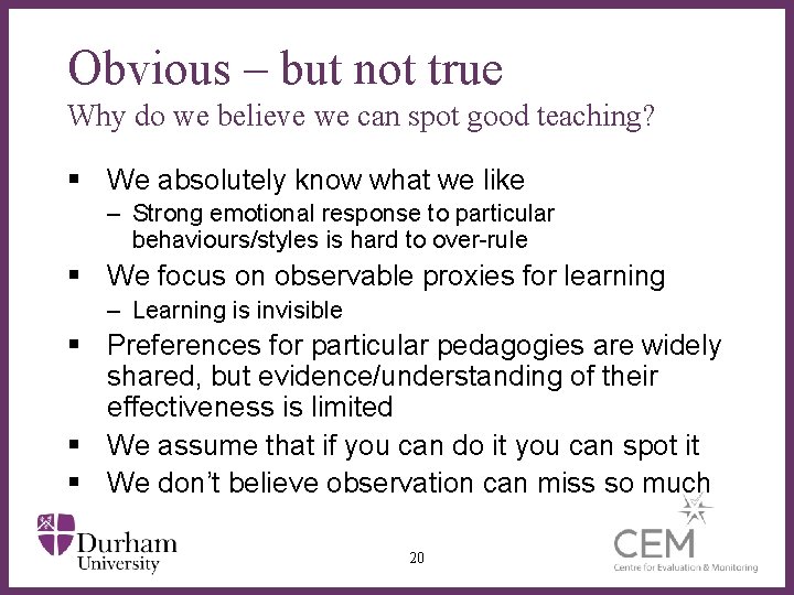 Obvious – but not true Why do we believe we can spot good teaching?