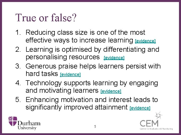 True or false? 1. Reducing class size is one of the most effective ways