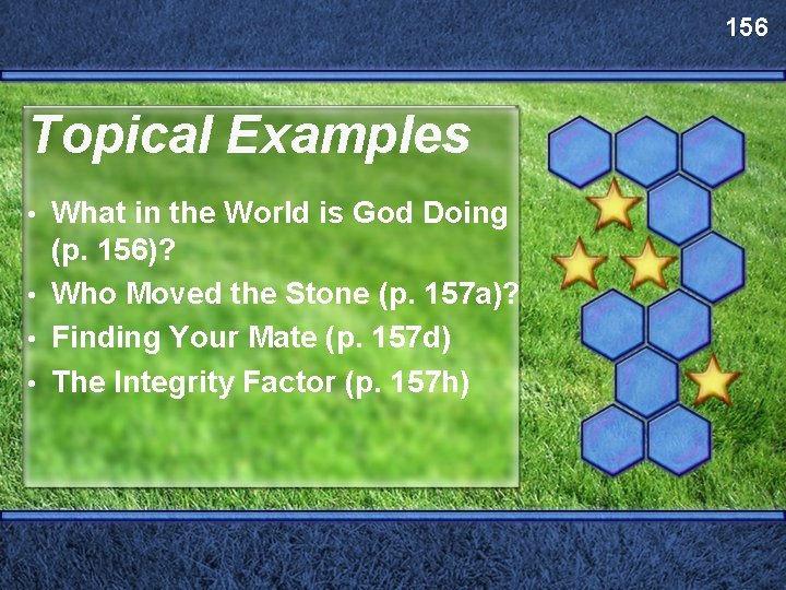 156 Topical Examples What in the World is God Doing (p. 156)? • Who