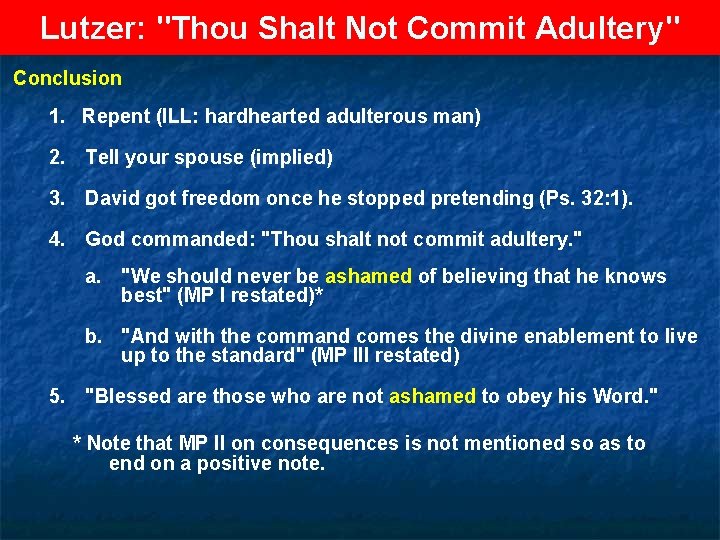 Lutzer: "Thou Shalt Not Commit Adultery" Conclusion 1. Repent (ILL: hardhearted adulterous man) 2.