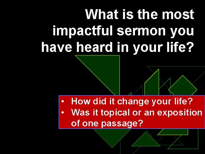 What is the most impactful sermon you have heard in your life? • How