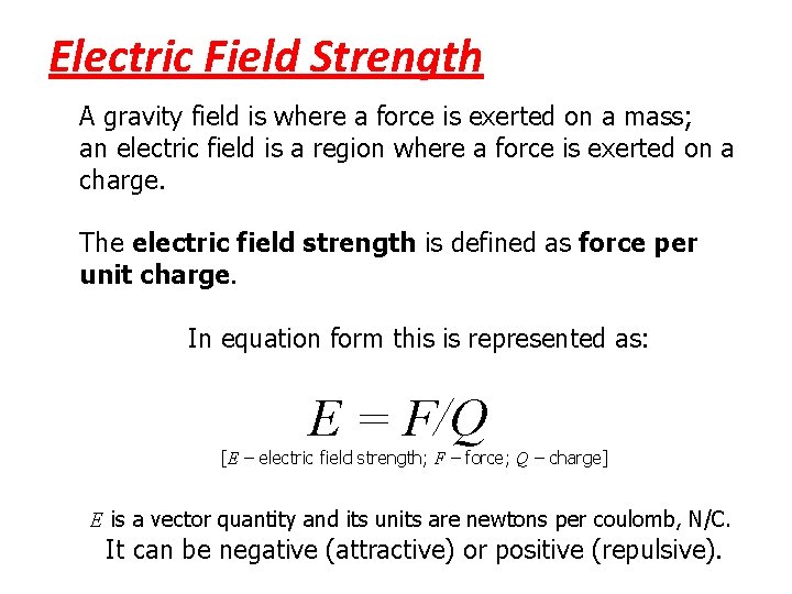 Electric Field Strength A gravity field is where a force is exerted on a