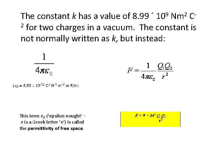 The constant k has a value of 8. 99 ´ 109 Nm 2 C