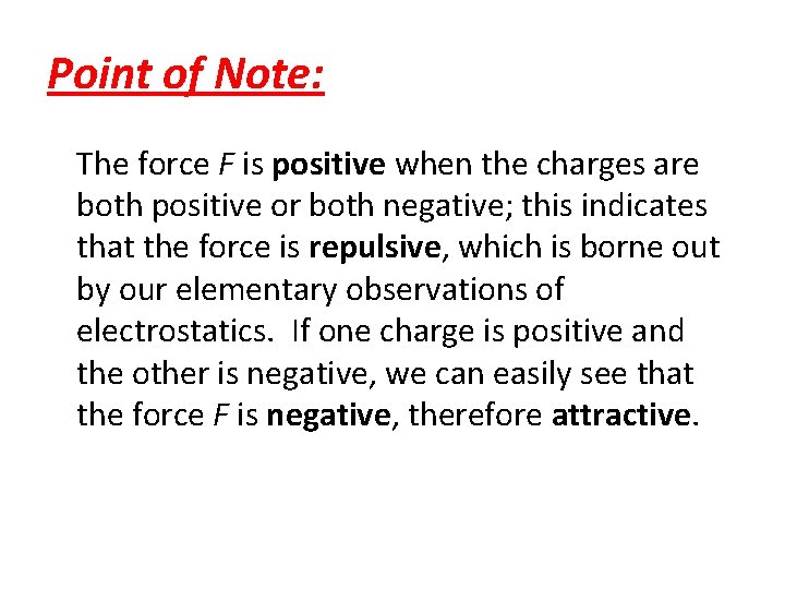 Point of Note: The force F is positive when the charges are both positive