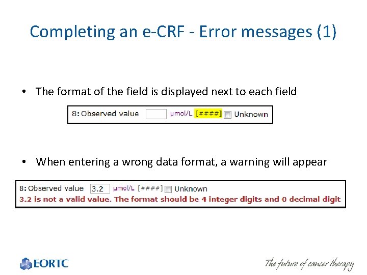 Completing an e-CRF - Error messages (1) • The format of the field is