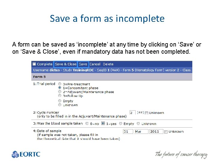 Save a form as incomplete A form can be saved as ‘incomplete’ at any