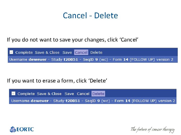 Cancel - Delete If you do not want to save your changes, click ‘Cancel’